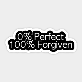 0% Perfect, 100% Forgiven Sticker